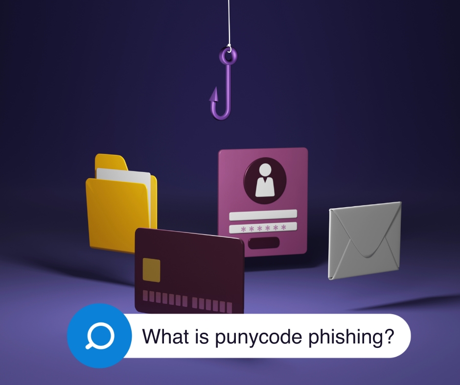 Punycode Phishing: A Rising Threat in Cybersecurity